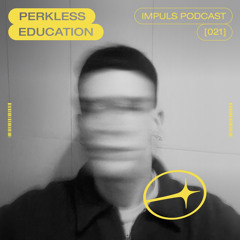 IMPULS PODCAST #021 - PERKLESS EDUCATION