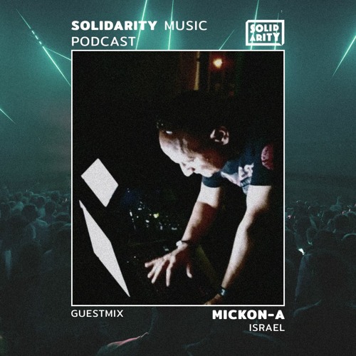 Solidarity Music Podcast | #13 Guestmix by Mickon-A