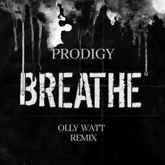 The Prodigy - Breathe (OLLY WATT Remix)