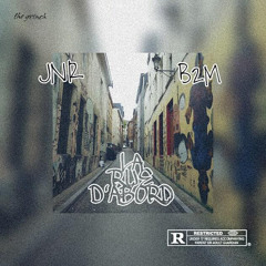 JNR X B2M - LA RUE D’ABORD ( mixed by Mac Abel )