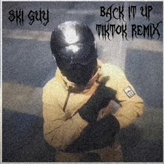 BACK IT UP [TIKTOK REMIX] (eeyuh) (Ski guy)