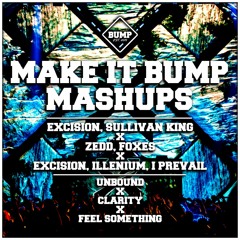 UNBOUND X CLARITY X FEEL SOMETHING (BUMPIN MASHUP 042) [PRAISED BY EXCISION]