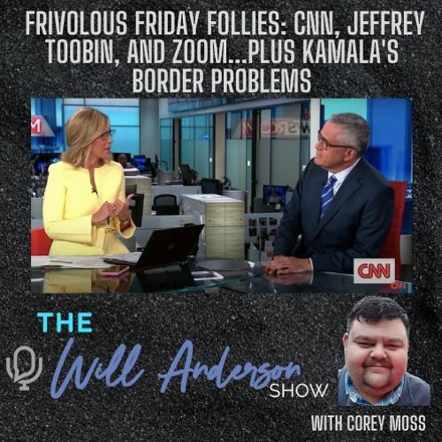 Frivolous Friday Follies: CNN, Jeffrey Toobin, And Zoom...Plus Kamala's Border Problems
