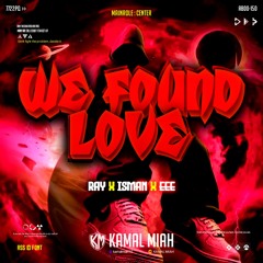 WE FOUND LOVE ( KM X RAY X ISMAN X EEE ) #SUPERDUPER VVIP EXPRES!!!