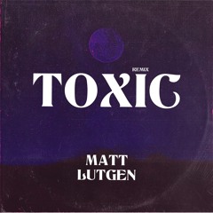 Britney Spears - Toxic (Matt Lutgen Remix)