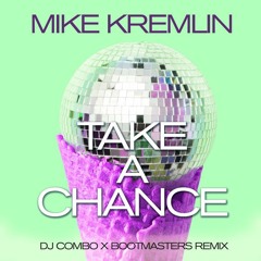 Mike Kremlin - Take A Chance (DJ Combo X Bootmasters Extended)