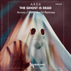 NRS038 | A.R.D.II - The Ghost Is Dead (ARRAM Remix)