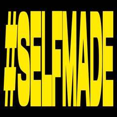 #SELFMADE