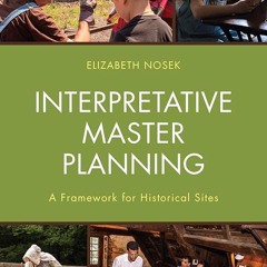 Kindle⚡online✔PDF Interpretative Master Planning: A Framework for Historical Sites
