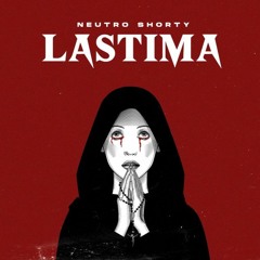 Neutro Shorty - Lastima