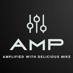 Amplified with Delicious Mike March 2024