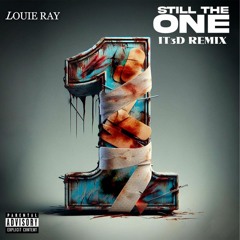 Louie Ray - Still The ONE  - IT3D REMIX