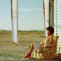 BAGDAD CAFE - I'm Calling You (Mr Leigh Edit)