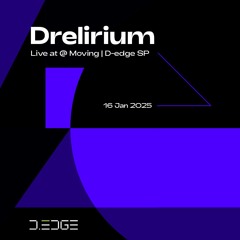 DRELIRIUM - LIVE SET @ MOVING | D-EDGE SP (16/01)