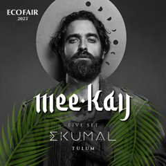 MEE•KAY live set - Ecofair 2023 @ Ekumal, Tulum