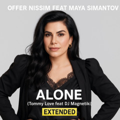 Offer Nissim Feat Maya Simantov - Alone (Tommy Love feat Dj Magnetiki Extended)