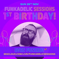 Even Funkier's Mix For Funkadelic Sessions 26th November 2023