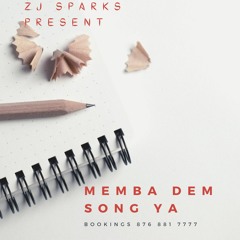 ZJ SPARKS present MEMBA DEM SONG YA