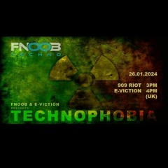 Technophobia (playlists included) 909 Riot & E-viction 260124 fnoob radio.mp3