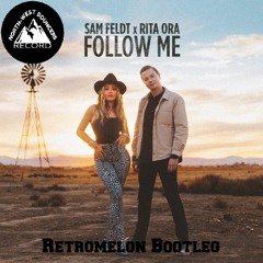 Sam Feldt & Rita Ora - Follow Me (Retromelon Bootleg)