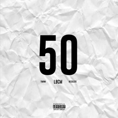 50 (feat. Twinn & Reckless)