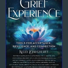 ebook read pdf ⚡ The Grief Experience: Tools for Acceptance, Resilience, and Connection get [PDF]