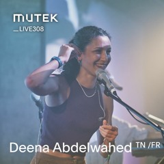 MUTEKLIVE308 - Deena Abdelwahed