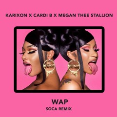 Karixon X Cardi B X Megan Thee Stallion - WAP (Soca Remix)