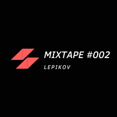 Lepikov - Mixtape #002