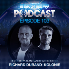 Trance Sanctuary Podcast 103 with Richard Durand and Kolonie