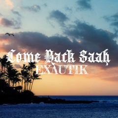 EXAUTIK - Come Back Saah ( Remix2020 )