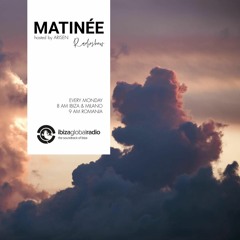 MATINEE radioshow hosted by ARISEN @ Ibiza Global Radio (16.08.2021) - FREE DOWNLOAD