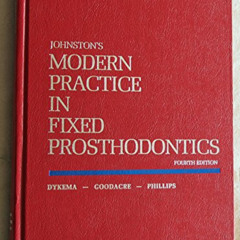 Access PDF 💝 Johnston's Modern Practice in Fixed Prosthodontics by  John F. Johnston