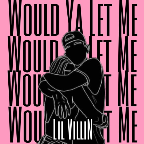 Lil VilliN - Would You Let Me (Prod. By Insane Beatz)