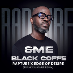 &ME, BLACK COFFEE - THE RAPTURE X EDGE OF DESIRE (FRANKIE MASHUP)