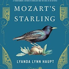 [Access] KINDLE 📥 Mozart's Starling by  Lyanda Lynn Haupt [EBOOK EPUB KINDLE PDF]