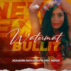 Bullit Watermät (Joaquin Navarro Y VMC Remix )