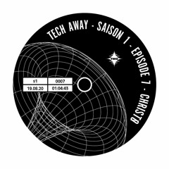TECH AWAY #7 avec CHRISTØ