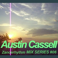 Zanderhythm MIX SERIES #06 - AUSTIN CASSELL