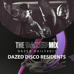 Dazed Daily #011 - Dazed Disco Residents