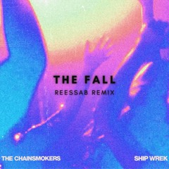 THE CHAINSMOKERS & SHIP WREK - THE FALL ( REESSAB REEMIX)