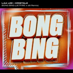 Cristale, Laa Lee - Bong Bing (JETFIRE & d9 Remix)