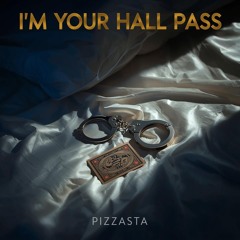 I'm Your Hall Pass