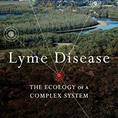 [Get] [PDF EBOOK EPUB KINDLE] Lyme Disease: The Ecology of a Complex System by  Richa