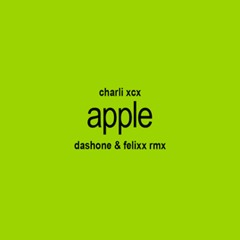 Charli xcx - Apple (DASHONE And Felixx Remix)