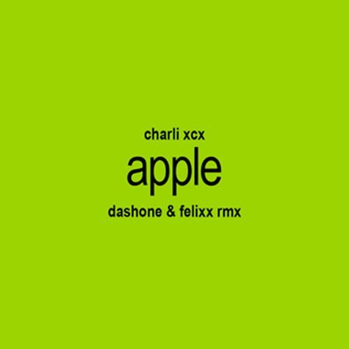 Charli xcx - Apple (DASHONE And Felixx Remix)