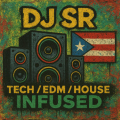 DJ  SR TECH  HOUSE ,EDM, LATIN  INFUSED
