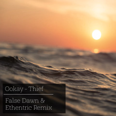 Ookay - Thief (False Dawn & Ethentric Remix)