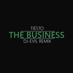 Tiësto - The Business (Dj-EviL Remix) FREE DOWNLOAD