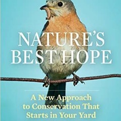 READ??PDF??eBook Nature's Best Hope: A New Approach to Conservation That Starts in Your Yard Complet